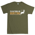 I'd Rather Be Hunting Men's T-shirt