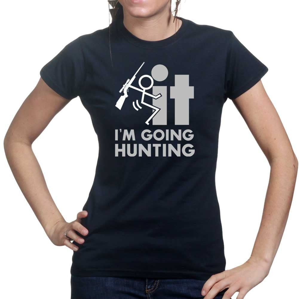 F*CK It - I'm Going Hunting Ladies T-shirt