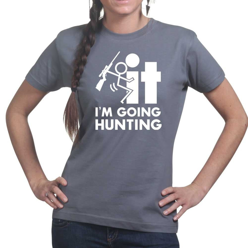 F*CK It - I'm Going Hunting Ladies T-shirt