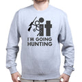 F*CK It - I'm Going Hunting Sweatshirt