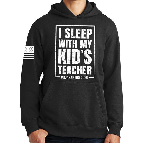 I Sleep With My Kid's Teacher Hoodie