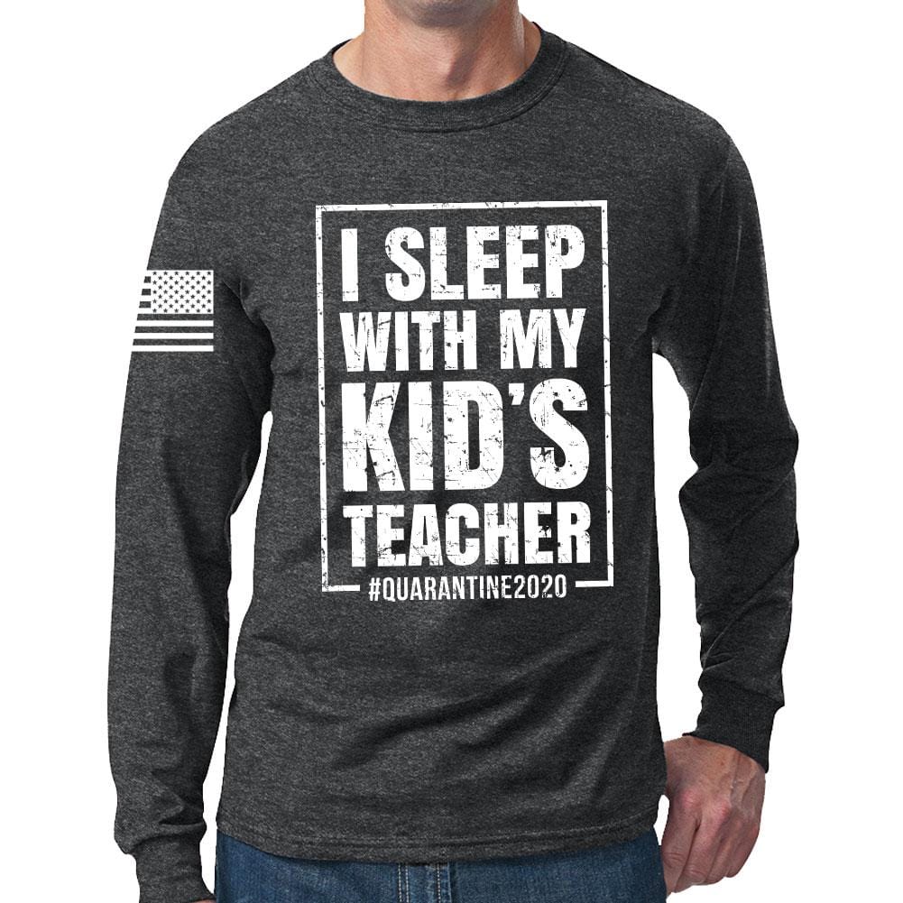 I Sleep With My Kid's Teacher Long Sleeve T-shirt