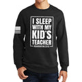 I Sleep With My Kid's Teacher Sweatshirt