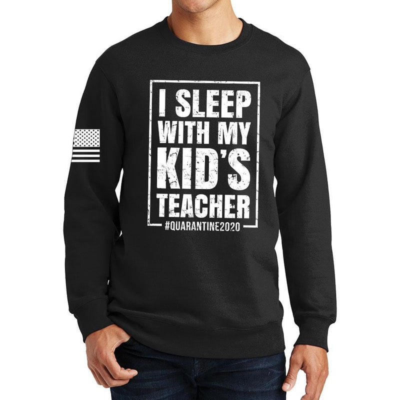 I Sleep With My Kid's Teacher Sweatshirt