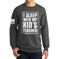 I Sleep With My Kid's Teacher Sweatshirt
