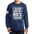 I Sleep With My Kid's Teacher Sweatshirt