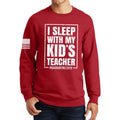 I Sleep With My Kid's Teacher Sweatshirt