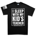 Mens I Sleep With My Kid's Teacher T-shirt