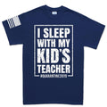 Mens I Sleep With My Kid's Teacher T-shirt