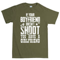 If Your Boyfriend Doesn't Shoot Mens T-shirt
