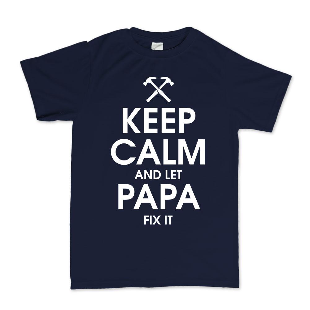 Keep Calm and Let Papa Fix it Men's T-shirt