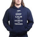 Keep Calm and Squeeze The Trigger Hoodie