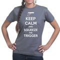 Keep Calm and Squeeze The Trigger Ladies T-shirt
