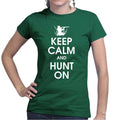 Keep Calm and Hunt On Ladies T-shirt