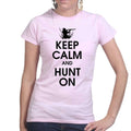 Keep Calm and Hunt On Ladies T-shirt