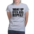 Wake Up. Kick Ass. Repeat. Ladies T-shirt