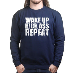 Wake Up. Kick Ass. Repeat. Sweatshirt