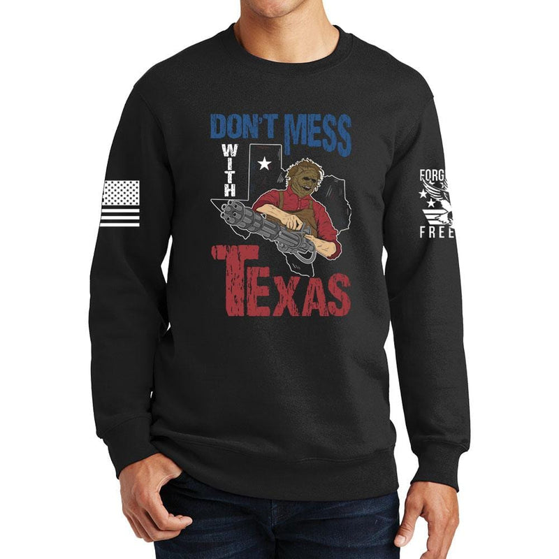 Don't Mess With Texas (Leatherface) Sweatshirt