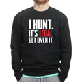I Hunt. Get Over it. Sweatshirt