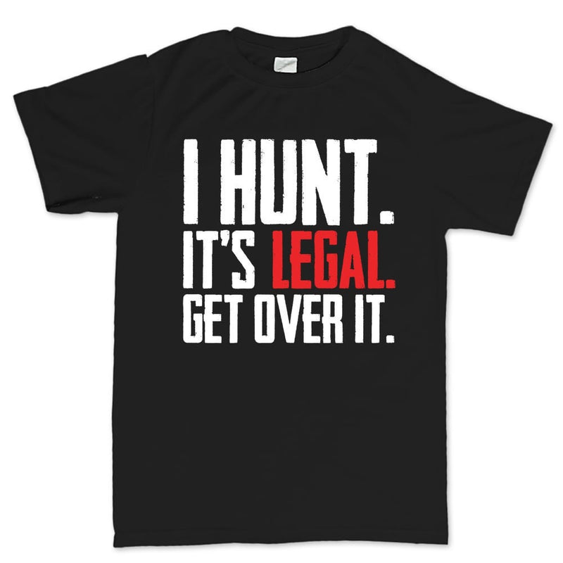 I Hunt. Get Over it. Men's T-shirt