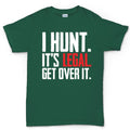 I Hunt. Get Over it. Men's T-shirt