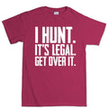 I Hunt. Get Over it. Men's T-shirt