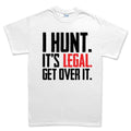 I Hunt. Get Over it. Men's T-shirt