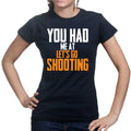 You Had Me At Shooting Ladies T-shirt