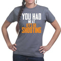 You Had Me At Shooting Ladies T-shirt