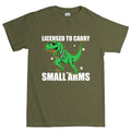 Licensed to Carry Small Arms Mens T-shirt