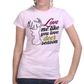 Love Me Like Deer Season Ladies T-shirt