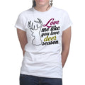 Love Me Like Deer Season Ladies T-shirt