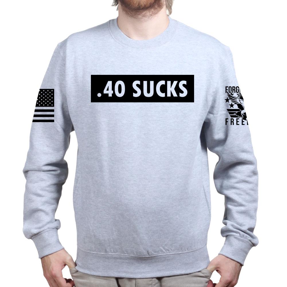 .40 Sucks Sweatshirt