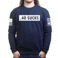 .40 Sucks Sweatshirt