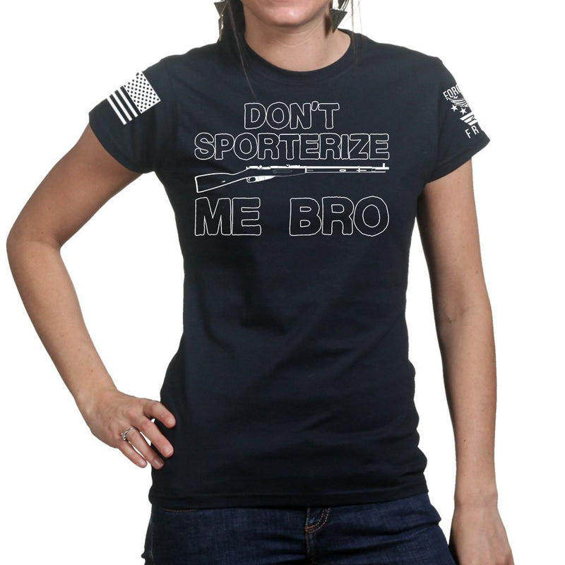 Don't Sporterize Me Bro Ladies T-shirt