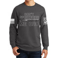 Don't Sporterize Me Bro Sweatshirt