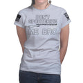 Don't Sporterize Me Bro Ladies T-shirt