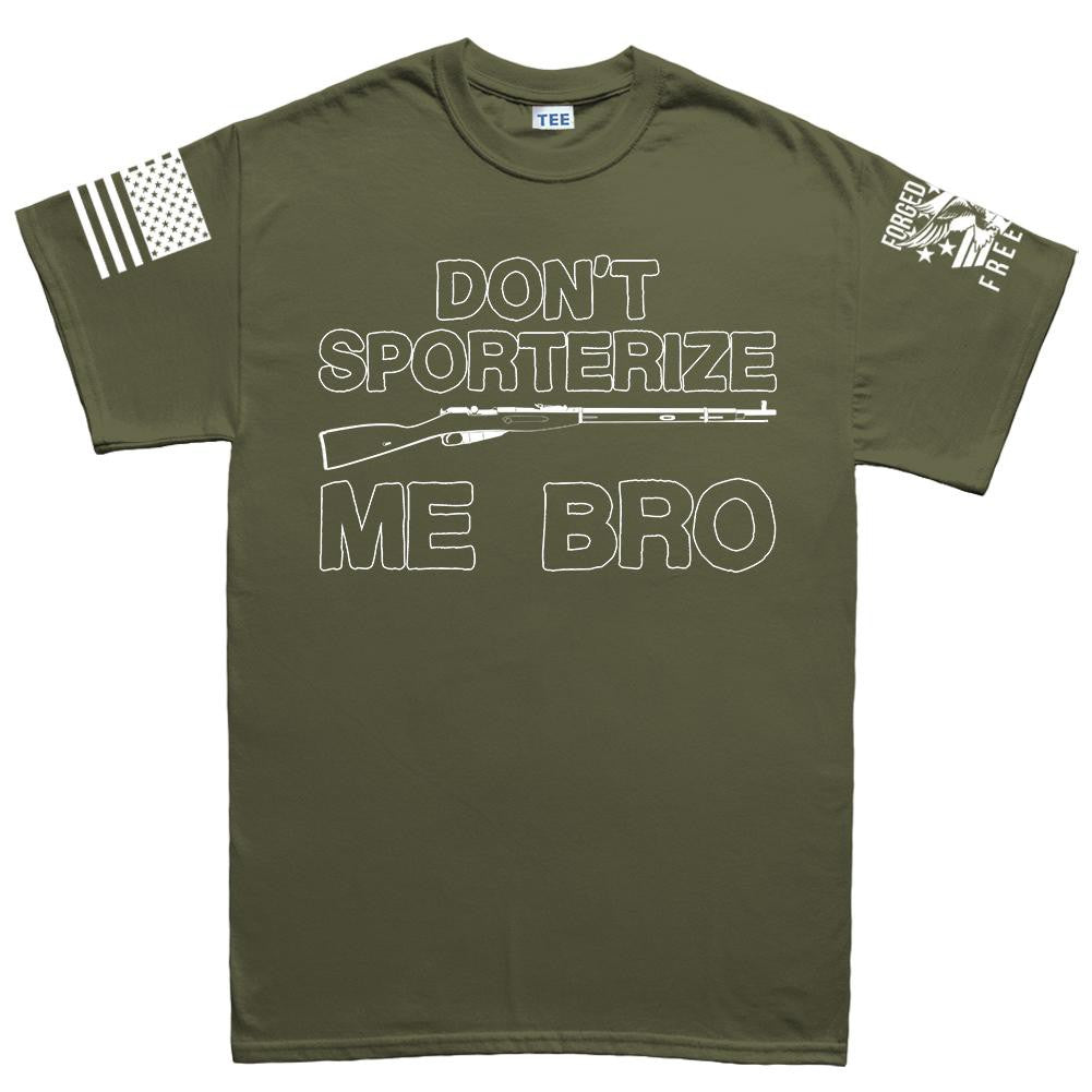 Don't Sporterize Me Bro Men's T-shirt