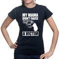 Mama Didn't Raise a Victim Ladies T-shirt