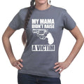 Mama Didn't Raise a Victim Ladies T-shirt