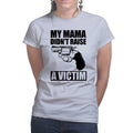 Mama Didn't Raise a Victim Ladies T-shirt