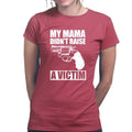 Mama Didn't Raise a Victim Ladies T-shirt