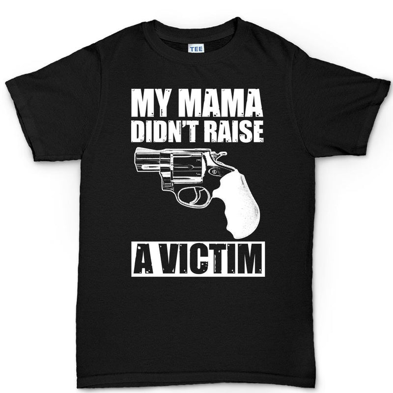 Mama Didn't Raise a Victim Men's T-shirt