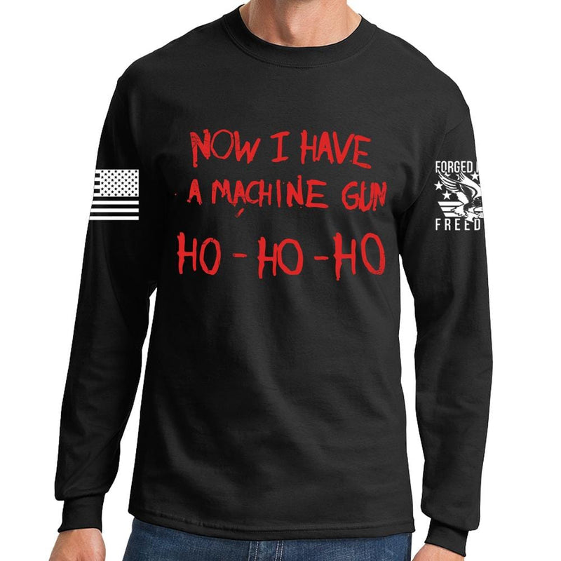 Now I Have a Machine gun Long Sleeve T-shirt