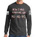 Now I Have a Machine gun Long Sleeve T-shirt