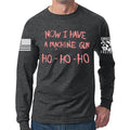 Now I Have a Machine gun Long Sleeve T-shirt