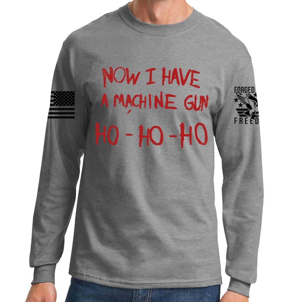 Now I Have a Machine gun Long Sleeve T-shirt