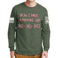 Now I Have a Machine gun Long Sleeve T-shirt