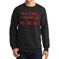Now I Have A Machinegun Sweatshirt