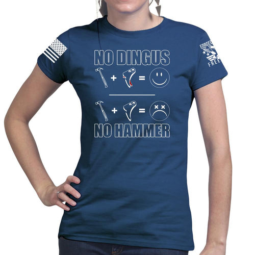 No Dingus No Hammer Ladies T-shirt